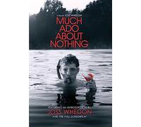 Much Ado About Nothing: A Film by Joss Whedon