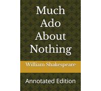 Much Ado About Nothing: Annotated Edition