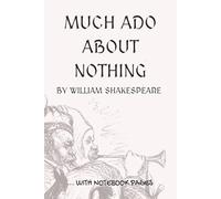 Much Ado about Nothing: Full play plus lined notebook sections for student, stage and classroom use (RIGHT-hand version)