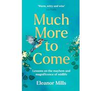 Much More To Come: ‘Warm, witty and wise’: How to survive your midlife crisis and navigate the highs and lows of menopause, empty nests, second careers, dating post-divorce and more