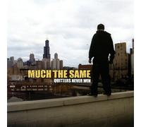 Much The Same - Quitters Never Win