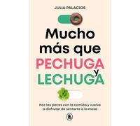 Mucho más que pechuga y lechuga: Haz las paces con la comida y vuelve a disfrutar de sentarte a la mesa (Bruguera Tendencias)
