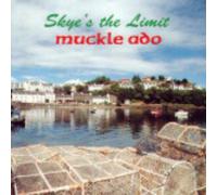Muckle Ado - Skye's the Limit