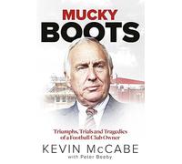 Mucky Boots : Triumphs, Trials and Tragedies of a Football Club Owner