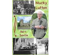 Mucky Lutton: The Yesterdays of a Northamptonshire Village
