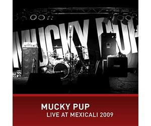 Mucky Pup - Live at Mexicali 2009