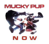 MUCKY PUP - NOW CD NEW
