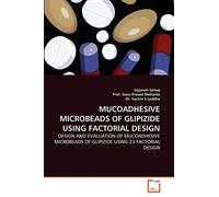 MUCOADHESIVE MICROBEADS OF GLIPIZIDE USING FACTORIAL DESIGN: DESIGN AND EVALUATION OF MUCOADHESIVE MICROBEADS OF GLIPIZIDE USING 23 FACTORIAL DESIGN