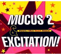 Mucus 2 - Excitation