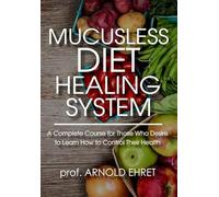 Mucusless Diet Healing System