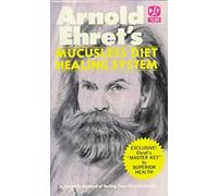 [(Mucusless Diet Healing System)] [By (author) Arnold Ehret] published on (November, 2001)