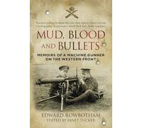 Mud, Blood and Bullets: Memoirs of a Machine Gunner on the Western front