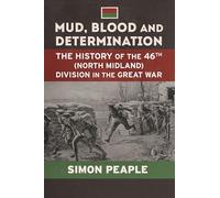 Mud Blood and Determination: The History of the 46th (North Midland) Division in the Great War: 8 (Wolverhampton Military Studies)