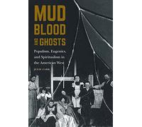 Mud, Blood, and Ghosts: Populism, Eugenics, and Spiritualism in the American West