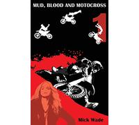 Mud, Blood And Motocross: Volume 1