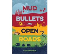 Mud, Bullets and Open Roads