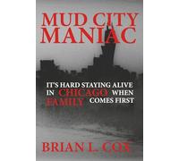 Mud City Maniac: It's Hard Staying Alive in Chicago When Family Comes First
