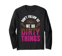 Mud Girl Run Don't Follow us we do Dirty Things Long Sleeve T-Shirt
