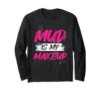 Mud is My Makeup Muddy Race Mud Run Mud Run Long Sleeve T-Shirt