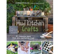 Mud Kitchen Crafts: 60 Awesome Ideas for Epic Outdoor Play