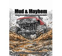 Mud & Mayhem: A Highly Detailed Mud Truck Coloring Book for Adults | 30 Extreme 4x4 Swamp & Bogging Adventures (Offroad Legends Coloring Series)