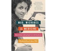 Mud, Microbes, and Medicine: How a Curious Anthropologist Got to the Boardroom