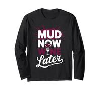 Mud Now Wine Later | Mud Run for Women Girl Mud Run Long Sleeve T-Shirt