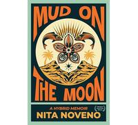 Mud on the Moon: A Hybrid Memoir