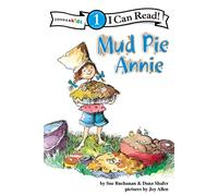 Mud Pie Annie (I Can Read!): God's Recipe for Doing Your Best, Level 1