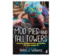 Mud Pies and Tall Towers: Playful Mathematics activities for the under 5s