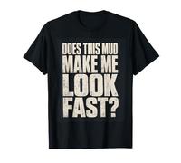Mud Run Does This Mud Make Me Look Fast Funny Obstacle Race T-Shirt