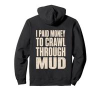 Mud Run I Paid Money To Crawl Through Mud Obstacle Racing Pullover Hoodie