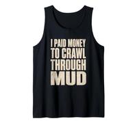Mud Run I Paid Money to Crawl Through Mud Obstacle Racing Tank Top