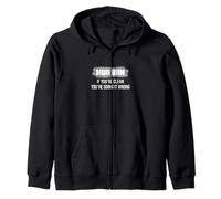 Mud Run If You're Clean You're Doing It Wrong For Mud Runner Zip Hoodie
