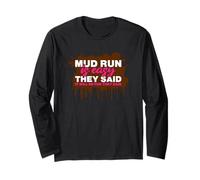 Mud Run is Easy They Said Muddy Race Mud Run Mud Run Long Sleeve T-Shirt