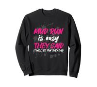 Mud run is easy they said Muddy Race Mud Run Mud Run Sweatshirt