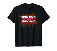 Mud Run is Easy They Said Muddy Race Mud Run Mud Run T-Shirt