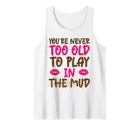 Mud Run Shirts for Women Never Too Old Play in The Muddy Tank Top