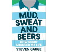 Mud, Sweat and Beers: How Rugby Changed My Life