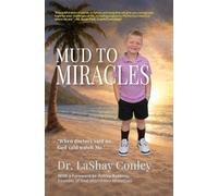 Mud to Miracles: "When doctors said no, God said watch Me."