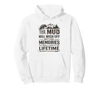 Mud Will Wash Off But The Memories Will Last A Lifetime Pullover Hoodie