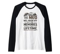 Mud Will Wash Off But The Memories Will Last A Lifetime Raglan Baseball Tee