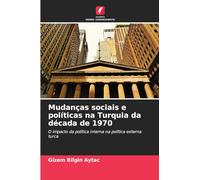 Mudanças sociais e políticas na Turquia da década de 1970: O impacto da política interna na política externa turca