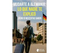 Mudarte a Alemania: lo que nadie te explicó - pero sí necesitas saber
