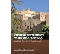 Mudbrick Settlements of the Oman Peninsula: Inhabited - Abandoned - Re(dis)covered