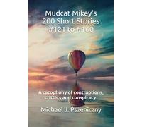 Mudcat Mikey's 200 Short Stories #121 to #160 (Mudcat Mikey's 200 Short Stories #1 to #200)