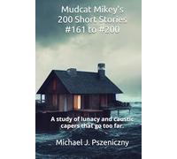 Mudcat Mikey's 200 Short Stories #161 to #200 (Mudcat Mikey's 200 Short Stories #1 to #200)