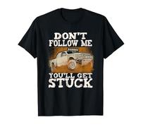 Mudding Shirts Dont Follow Me Offroading T Shirt 4x4 Gift