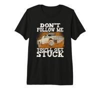 Mudding Shirts Dont Follow Me Offroading T Shirt 4x4 Gift Premium T-Shirt