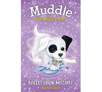 Muddle the Magic Puppy Book 3: Ballet Show Mischief